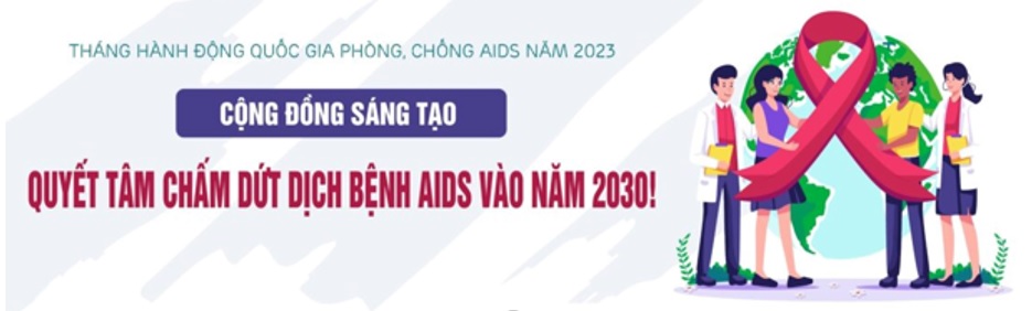 THÁNG HÀNH ĐỘNG QUỐC GIA VỀ PHÒNG, CHỐNG HIV/AISD NĂM 2023 THÁNG HÀNH ĐỘNG QUỐC GIA VỀ PHÒNG, CHỐNG HIV/AISD NĂM 2023